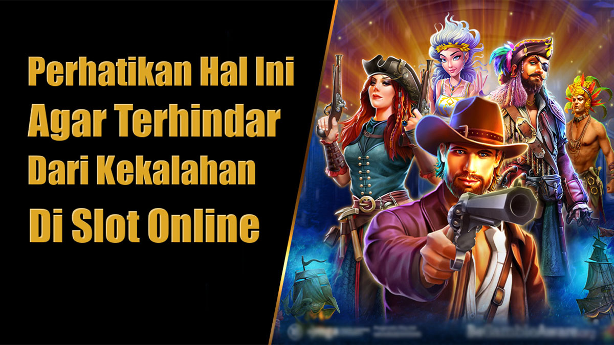 Hal Yang Harus Kamu Perhatikan Sebelum Bermain Slot Online